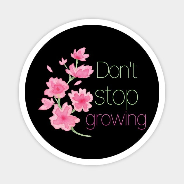 Keep Growing Love Hope Joy Inspirational Motivational Spiritual Cute Funny GiftPositive Birthday Magnet by EpsilonEridani
